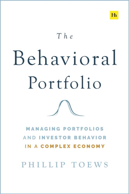 Cover for Phillip Toews · The Behavioral Portfolio: Managing Portfolios and Investor Behavior in a Complex Economy (Hardcover Book) (2025)