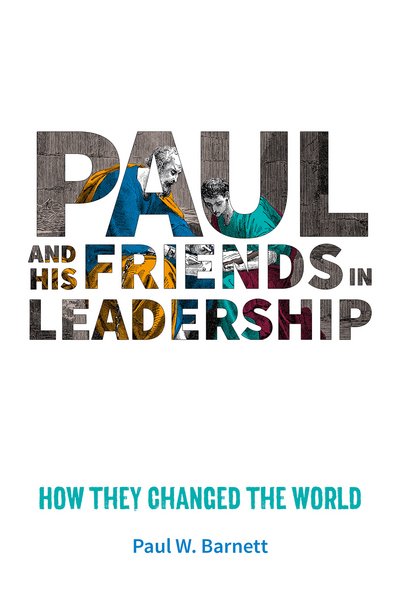 Cover for Paul W Barnett · Paul and His Friends in Leadership: How they changed the world (Paperback Book) (2017)