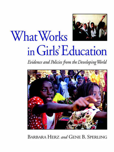 What Works in Girls' Education: Evidence and Policies from the Developing World - Barbara Herz - Books - Council on Foreign Relations - 9780876093443 - June 30, 2004
