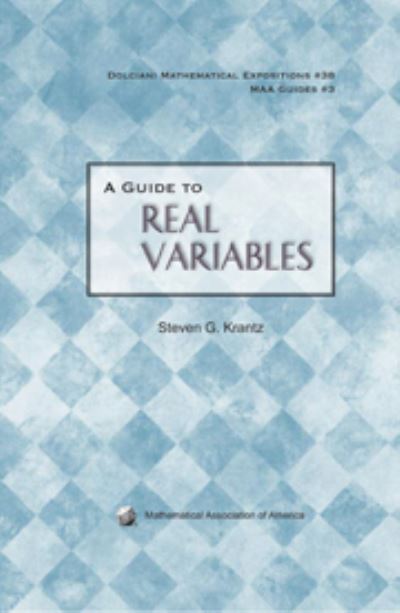 Cover for Steven G. Krantz · A Guide to Real Variables - Dolciani Mathematical Expositions (Hardcover Book) (2009)