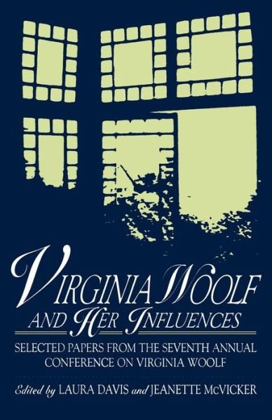 Virginia Woolf and Her Influences: Selected Papers from the Seventh Annual Conference on Virginia Woolf - Laura Davis - Bøker - Pace University Press - 9780944473443 - 11. juni 1998