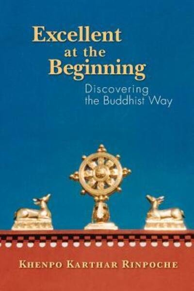 Cover for Khenpo Karthar Rinpoche · Excellent at the Beginning (Taschenbuch) (2015)