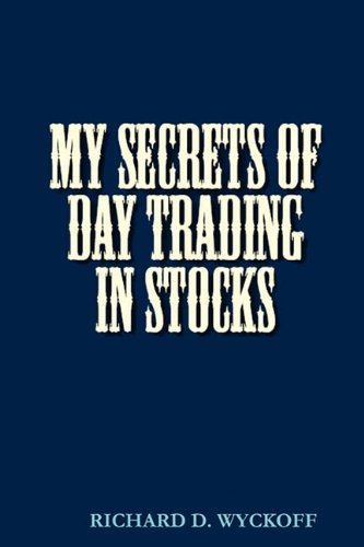 My Secrets of Day Trading in Stocks - D Richard Wyckoff - Bøker - Ancient Wisdom Publications - 9780982499443 - 16. juli 2010