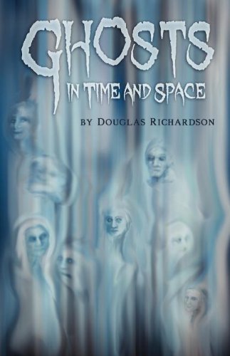 Cover for Douglas Richardson · Ghosts in Time and Space (Paperback Book) (2011)