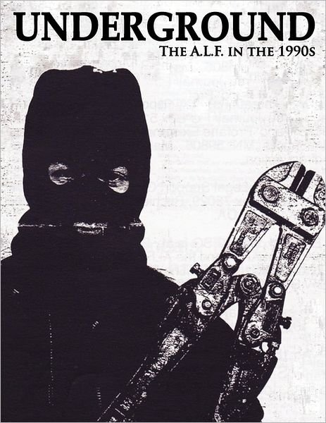 Cover for Rod Coronado · Underground: The Animal Liberation Front in the 1990s, Collected Issues of the A.L.F. Supporters Group Magazine (Paperback Book) (2011)