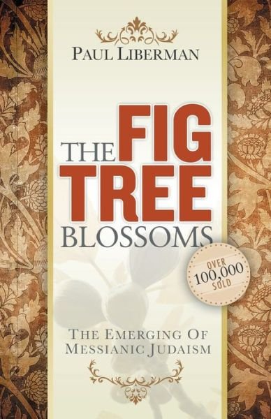 Cover for Paul Liberman · The Fig Tree Blossoms: The Emerging of Messianic Judaism (Paperback Book) (2020)