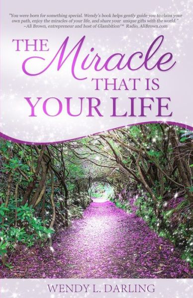 Cover for Wendy L Darling · The Miracle That is Your Life (Paperback Book) (2014)