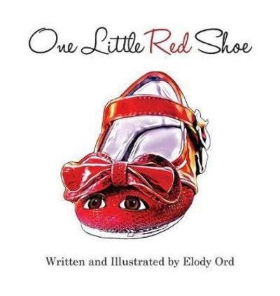 One Little Red Shoe - Ord Elody - Bøger - Melody Ford-Dixon / Elody Creations - 9780998834443 - 17. marts 2017