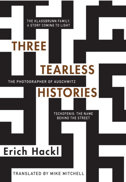 Cover for Erich Hackl · Three Tearless Histories: The Photographer of Auschwitz and Other Stories (Paperback Book) (2018)