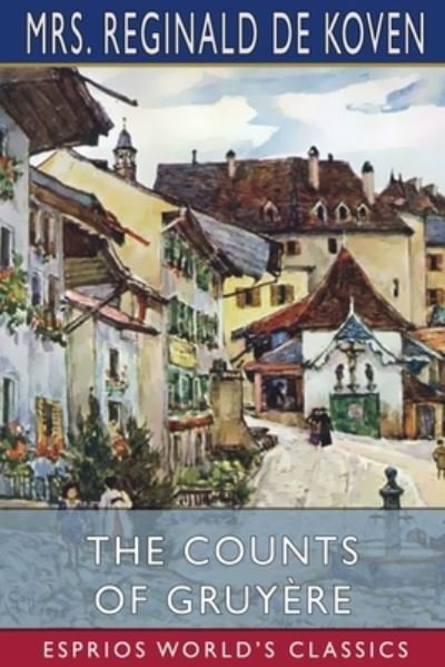 Cover for Reginald De Koven · Counts of Gruyère (Esprios Classics) (Book) (2024)