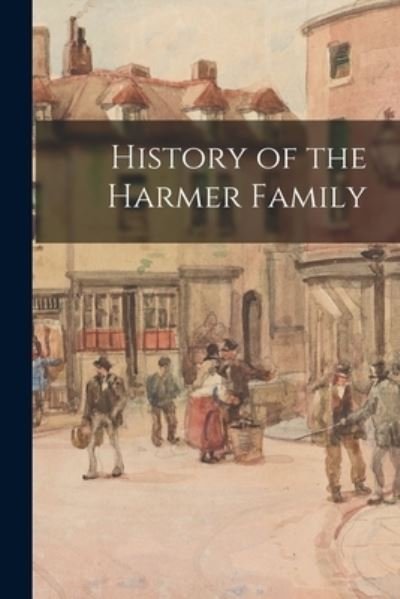 Cover for Anonymous · History of the Harmer Family (Paperback Bog) (2021)