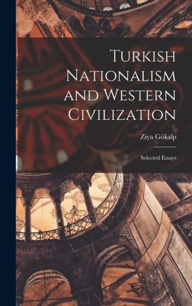 Cover for Ziya 1876-1924 Go?kalp · Turkish Nationalism and Western Civilization; Selected Essays (Hardcover Book) (2021)