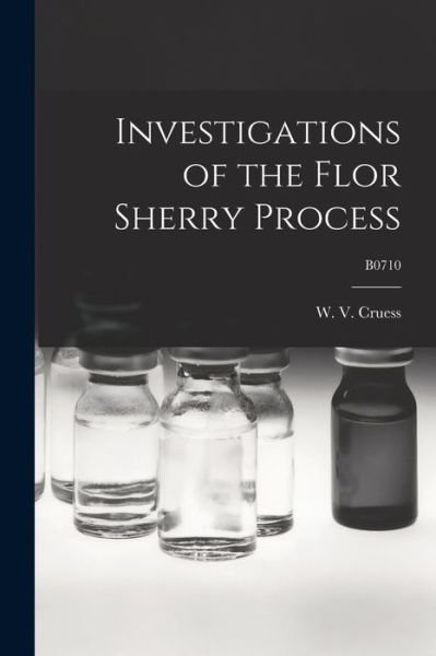 Cover for W V (William Vere) 1886-1968 Cruess · Investigations of the Flor Sherry Process; B0710 (Paperback Book) (2021)