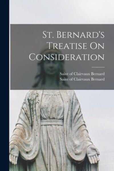 Cover for Of Clairvaux Saint Bernard · St. Bernard's Treatise on Consideration (Bog) (2022)