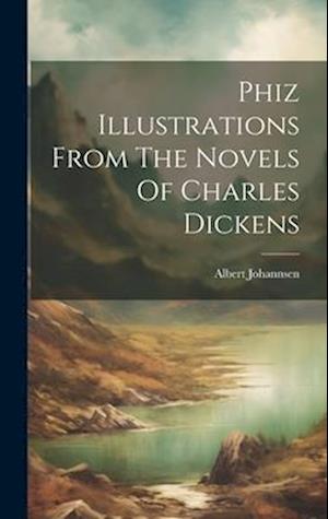 Phiz Illustrations from the Novels of Charles Dickens - Albert Johannsen - Books - Creative Media Partners, LLC - 9781019387443 - July 18, 2023