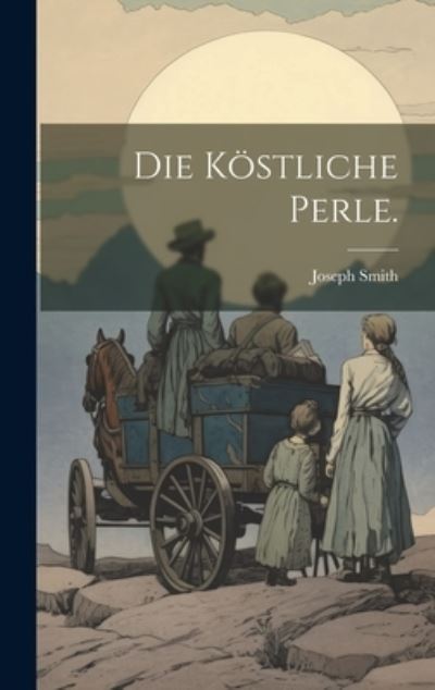 Cover for Joseph Smith · Die Köstliche Perle (Buch) (2023)