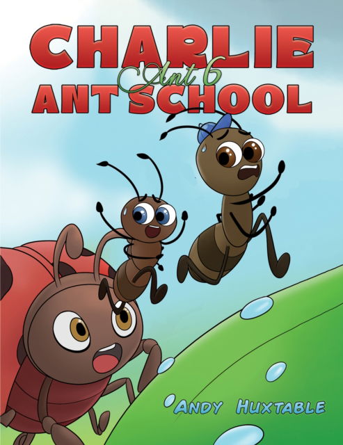 Cover for Andy Huxtable · Charlie Ant 6: Ant School (Paperback Book) (2024)