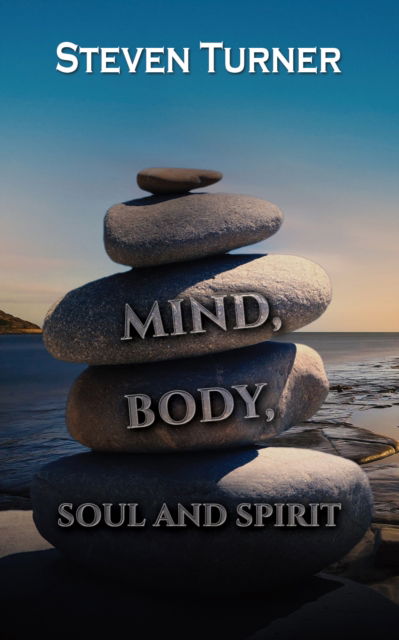 Cover for Steven Turner · Mind, Body, Soul and Spirit (Paperback Book) (2024)