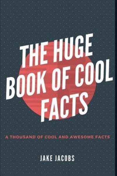 Cover for Jake Jacobs · The Huge Book of Cool Facts (Pocketbok) (2019)