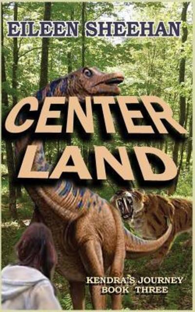 Cover for Eileen Sheehan · Center Land : Book Three of Kendra's Journey (Paperback Book) (2019)