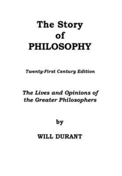 The Story of Philosophy - Will Durant - Books - Andrew M. Kraiss Publishing - 9781087959443 - April 30, 2022