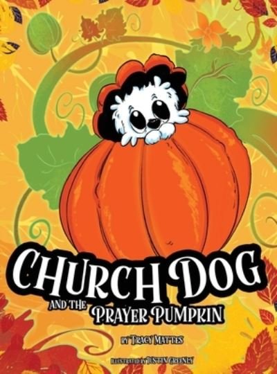Cover for Tracy Mattes · Church Dog and the Prayer Pumpkin (Book) (2022)