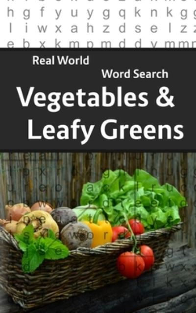 Real World Word Search: Vegetables and Leafy Greens - Real World Word Search - Arthur Kundell - Książki - Independently Published - 9781090634443 - 15 marca 2019