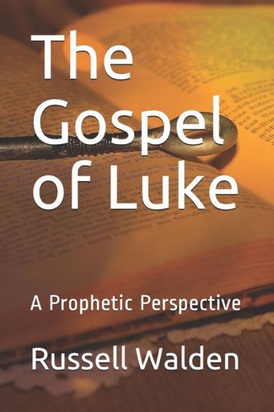 Cover for Russell Walden · The Gospel of Luke A Prophetic Perspective (Paperback Book) (2019)