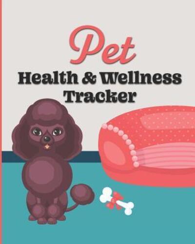 Cover for Larkspur &amp; Tea Publishing · Pet Health &amp; Wellness Tracker (Paperback Book) (2019)