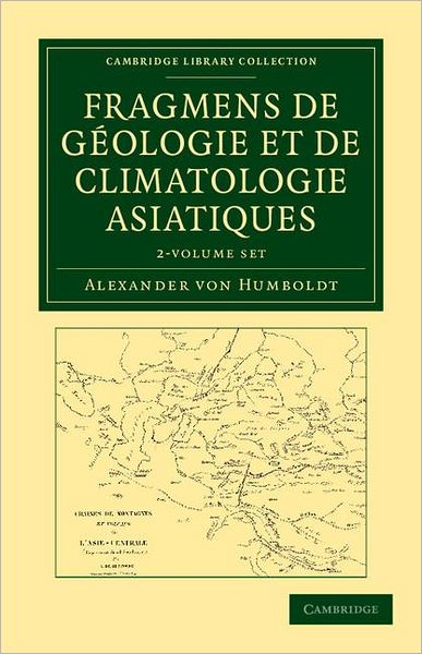 Cover for Alexander Von Humboldt · Fragmens De Geologie et De Climatologie Asiatiques 2 Volume Set - Cambridge Library Collection - Earth Science (Book pack) (2012)