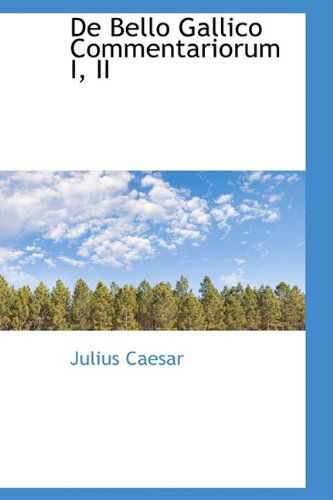 Cover for Julius Caesar · De Bello Gallico Commentariorum I, II (Hardcover bog) (2009)