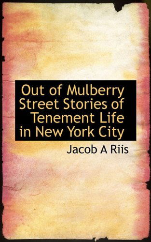 Cover for Jacob a Riis · Out of Mulberry Street Stories of Tenement Life in New York City (Paperback Book) (2009)