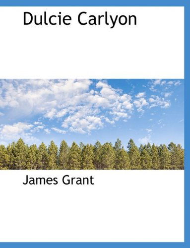 Cover for James Grant · Dulcie Carlyon (Hardcover Book) (2009)