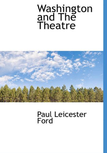 Cover for Paul Leicester Ford · Washington and the Theatre (Hardcover Book) (2010)