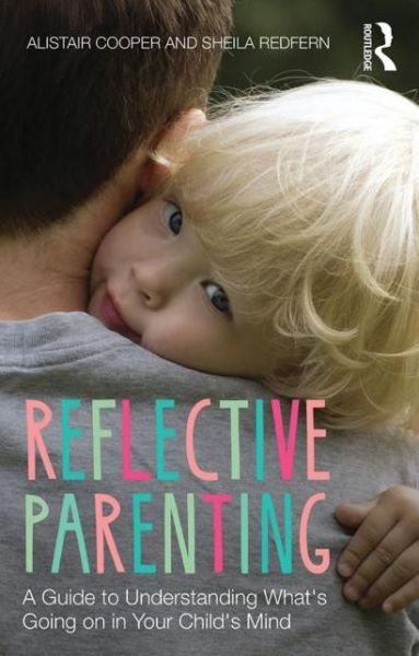 Cover for Sheila Redfern · Reflective Parenting: A Guide to Understanding What's Going on in Your Child's Mind (Pocketbok) (2015)