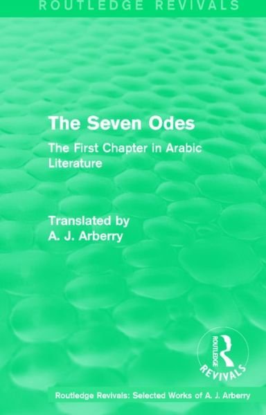 Cover for A. J. Arberry · Routledge Revivals: The Seven Odes (1957): The First Chapter in Arabic Literature - Routledge Revivals: Selected Works of A. J. Arberry (Paperback Book) (2018)