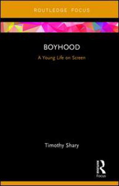 Cover for Timothy Shary · Boyhood: A Young Life on Screen - Cinema and Youth Cultures (Hardcover Book) (2017)