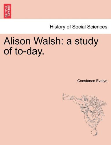 Cover for Constance Evelyn · Alison Walsh: a Study of To-day. (Paperback Book) (2011)