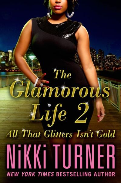 The Glamorous Life 2: All That Glitters Isn't Gold - Nikki Turner - Kirjat - Griffin - 9781250001443 - tiistai 5. marraskuuta 2013