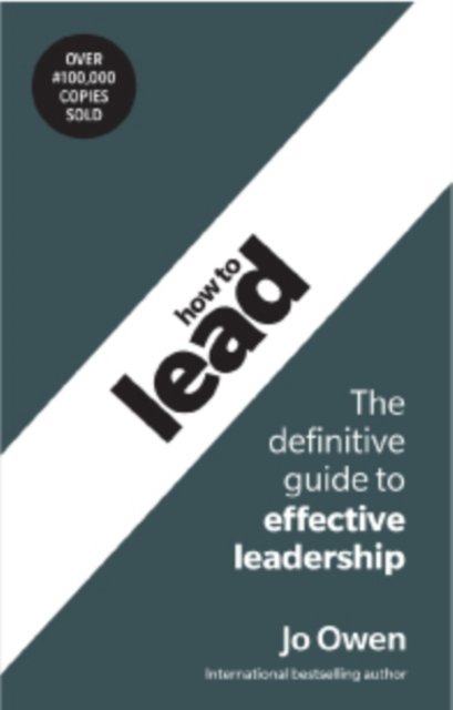How to Lead - Jo Owen - Books - Pearson Education Limited - 9781292425443 - July 27, 2022