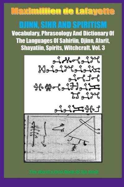 Djinn, Sihr and Spiritism. Volume 3 - Maximillien De Lafayette - Bøker - lulu.com - 9781312596443 - 13. oktober 2014