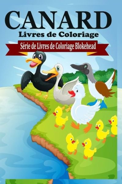 Cover for Le Blokehead · Canard Livres De Coloriage (Paperback Bog) (2020)