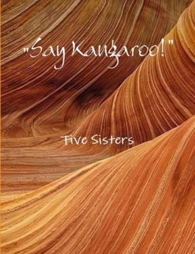 Cover for Five Sisters · &quot;Say Kangaroo!&quot; (Paperback Bog) (2016)