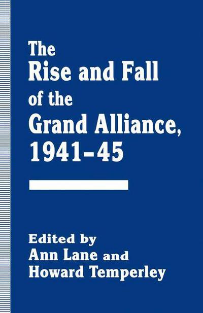 The Rise and Fall of the Grand Alliance, 1941-45 (Paperback Book) [1st ed. 1995 edition] (1995)