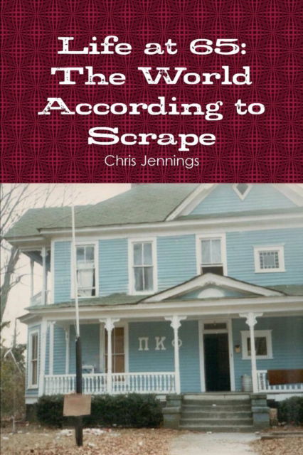 Cover for Chris Jennings · Life at 65: the World According to Scrape (Paperback Book) (2016)