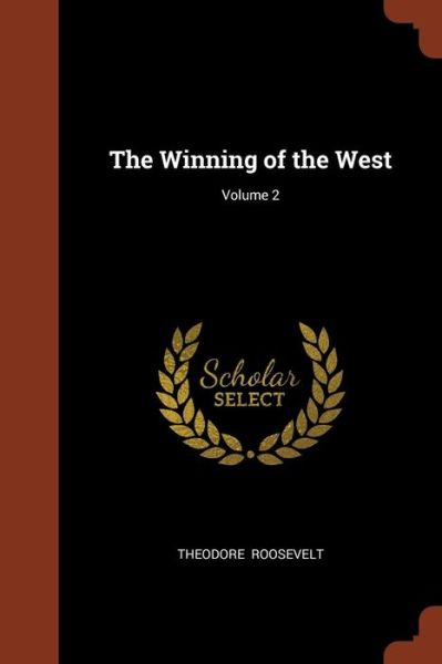 Cover for Theodore Roosevelt · The Winning of the West; Volume 2 (Paperback Book) (2017)