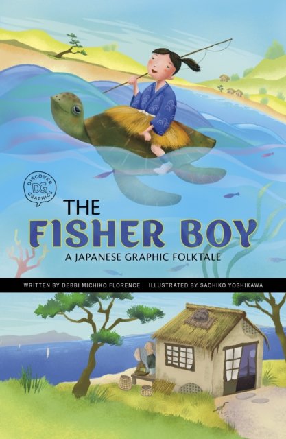 Cover for Debbi Michiko Florence · The Fisher Boy: A Japanese Graphic Folktale - Discover Graphics: Global Folktales (Innbunden bok) (2024)