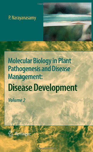 Cover for P. Narayanasamy · Molecular Biology in Plant Pathogenesis and Disease Management:: Disease Development, Volume 2 (Hardcover Book) [2008 edition] (2008)