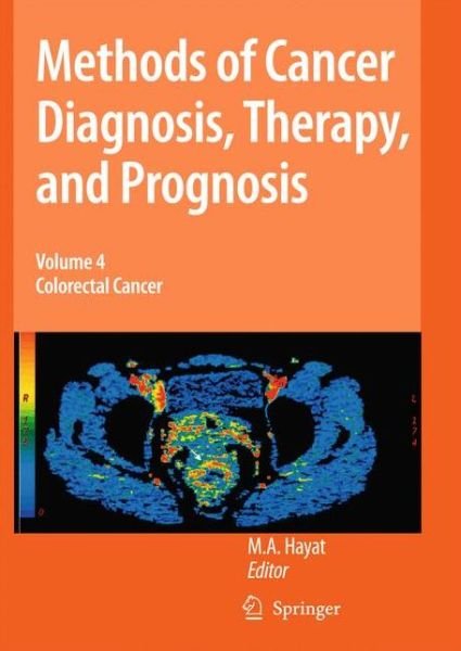 Cover for M a Hayat · Methods of Cancer Diagnosis, Therapy and Prognosis: Colorectal Cancer - Methods of Cancer Diagnosis, Therapy and Prognosis (Hardcover Book) [2009 edition] (2009)