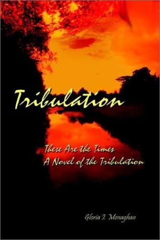Cover for Gloria I. Monaghan · Tribulation: These Are the Times a Novel of the Tribulation (Pocketbok) (2002)